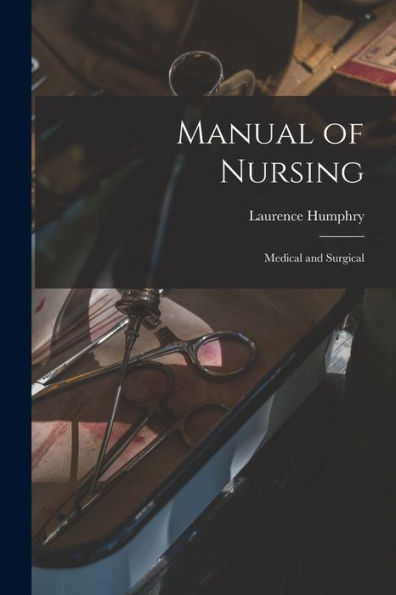 Manual Of Nursing: Medical And Surgical