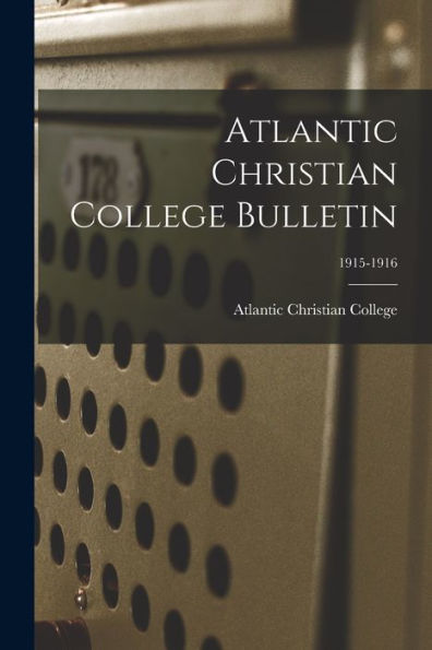 Atlantic Christian College Bulletin; 1915-1916