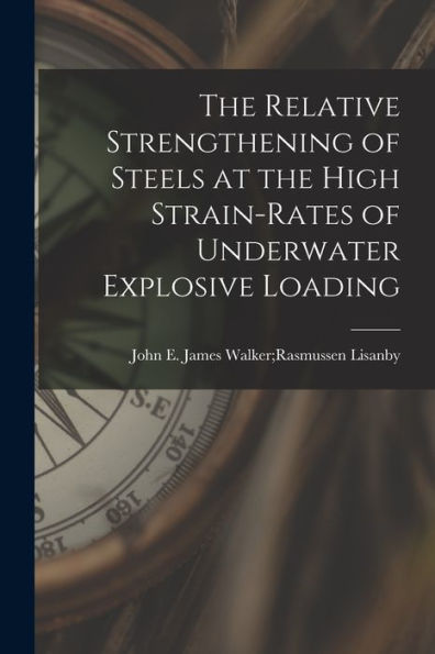 The Relative Strengthening Of Steels At The High Strain-Rates Of Underwater Explosive Loading