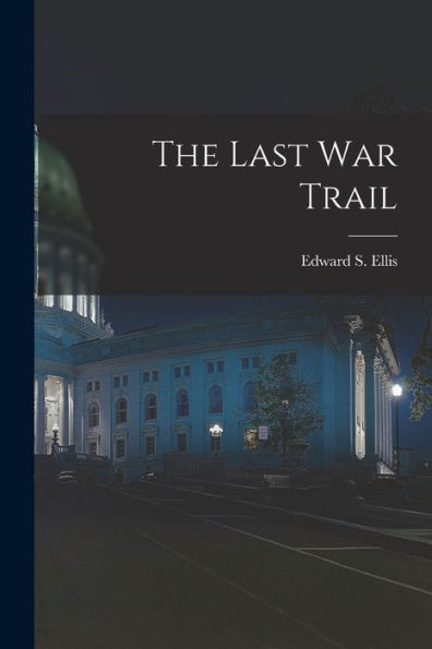 The Last War Trail [Microform]