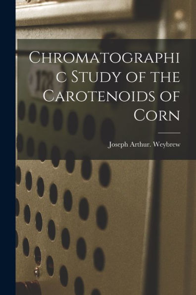 Chromatographic Study Of The Carotenoids Of Corn