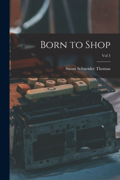 Born To Shop; Vol 3