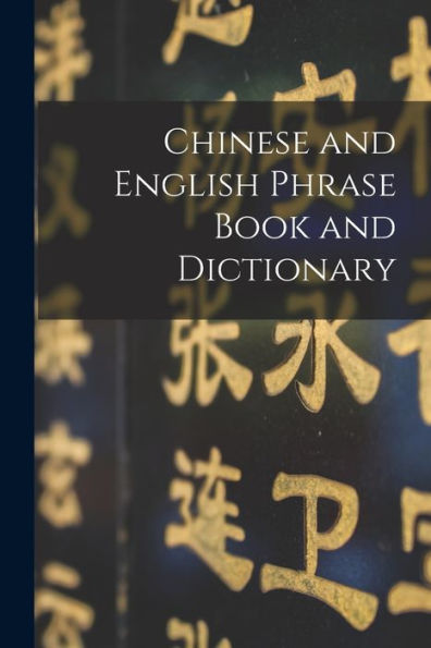 Chinese And English Phrase Book And Dictionary [Microform]