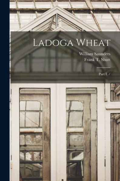 Ladoga Wheat: Part I. / [Microform]