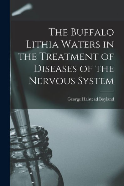 The Buffalo Lithia Waters In The Treatment Of Diseases Of The Nervous System