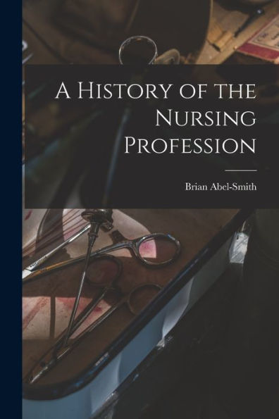 A History Of The Nursing Profession