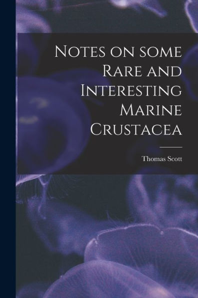 Notes On Some Rare And Interesting Marine Crustacea
