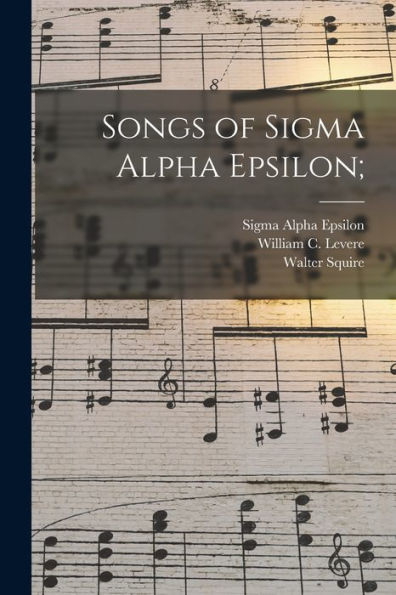Songs Of Sigma Alpha Epsilon;