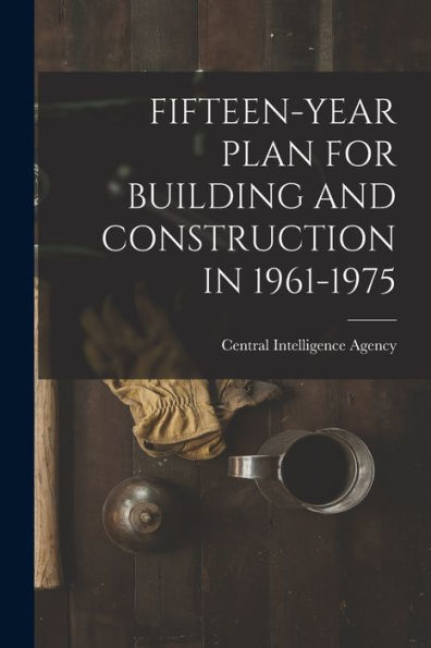 Fifteen-Year Plan For Building And Construction In 1961-1975
