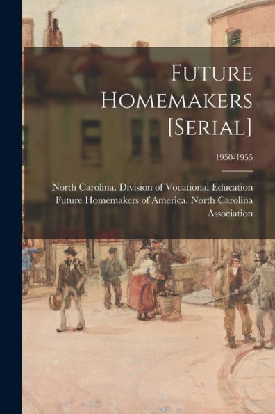 Future Homemakers [Serial]; 1950-1955