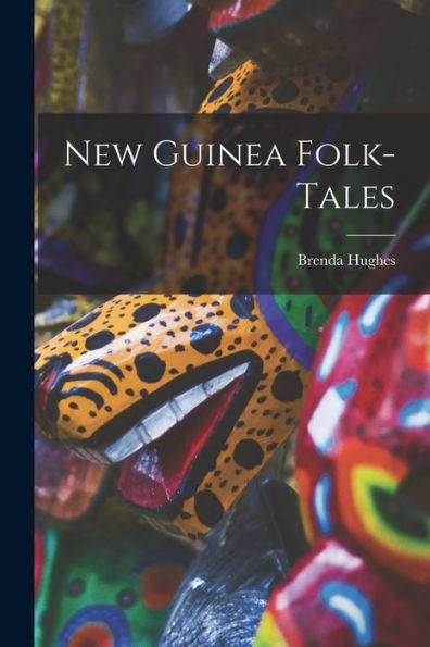 New Guinea Folk-Tales