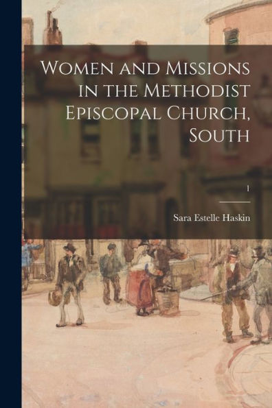 Women And Missions In The Methodist Episcopal Church, South; 1