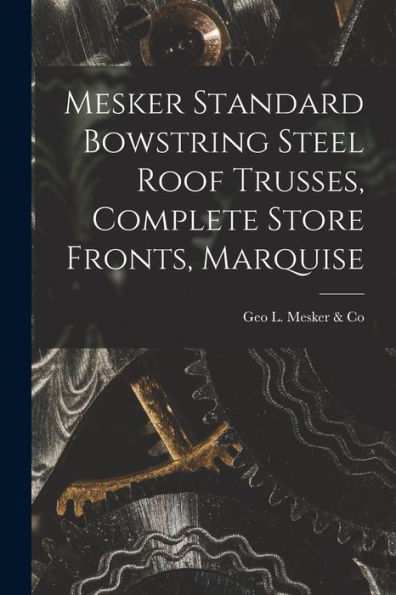 Mesker Standard Bowstring Steel Roof Trusses, Complete Store Fronts, Marquise