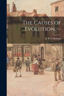 The Causes Of Evolution. --