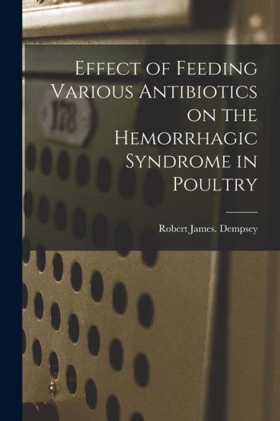 Effect Of Feeding Various Antibiotics On The Hemorrhagic Syndrome In Poultry