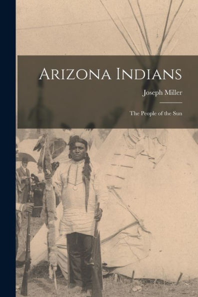 Arizona Indians; The People Of The Sun