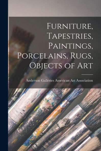 Furniture, Tapestries, Paintings, Porcelains, Rugs, Objects Of Art