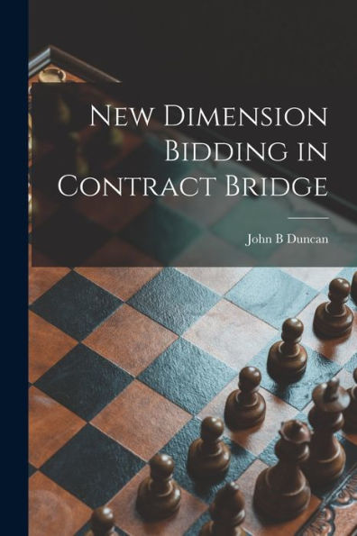 New Dimension Bidding In Contract Bridge