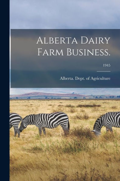 Alberta Dairy Farm Business.; 1945