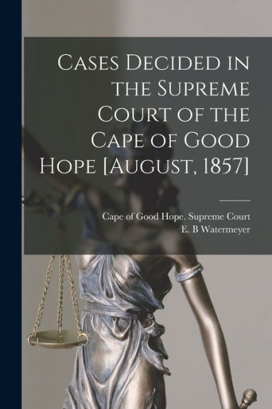 Cases Decided In The Supreme Court Of The Cape Of Good Hope [August, 1857]