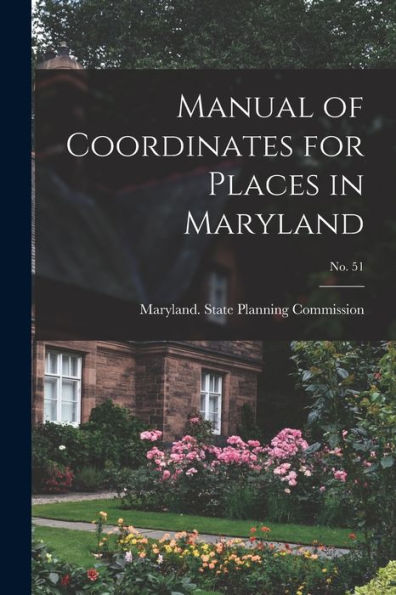 Manual Of Coordinates For Places In Maryland; No. 51