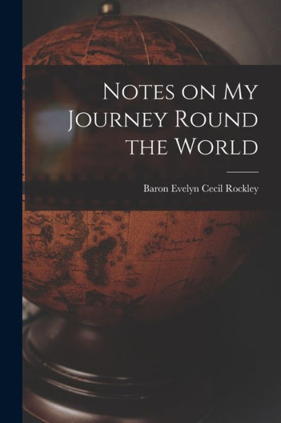 Notes On My Journey Round The World