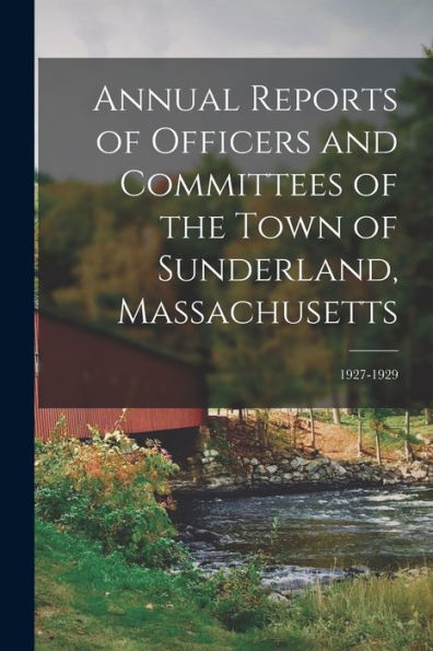 Annual Reports Of Officers And Committees Of The Town Of Sunderland, Massachusetts; 1927-1929