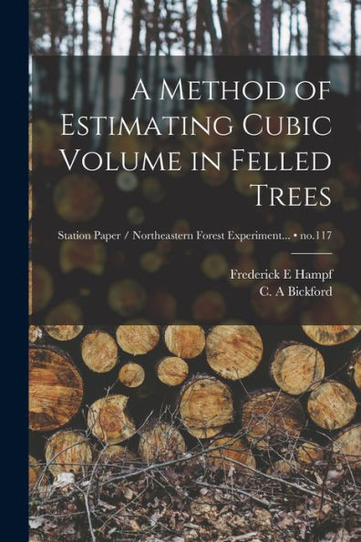 A Method Of Estimating Cubic Volume In Felled Trees; No.117