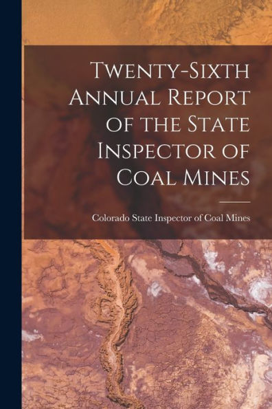 Twenty-Sixth Annual Report Of The State Inspector Of Coal Mines