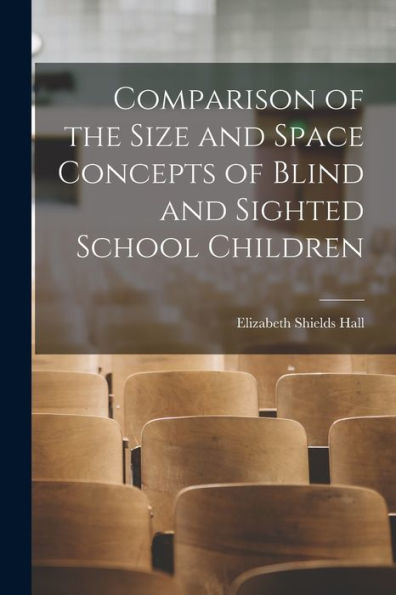 Comparison Of The Size And Space Concepts Of Blind And Sighted School Children