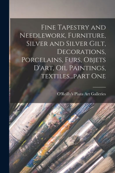 Fine Tapestry And Needlework, Furniture, Silver And Silver Gilt, Decorations, Porcelains, Furs, Objets D'Art, Oil Paintings, Textiles...Part One