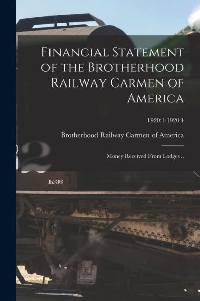 Financial Statement Of The Brotherhood Railway Carmen Of America: Money Received From Lodges ..; 1920:1-1920:4