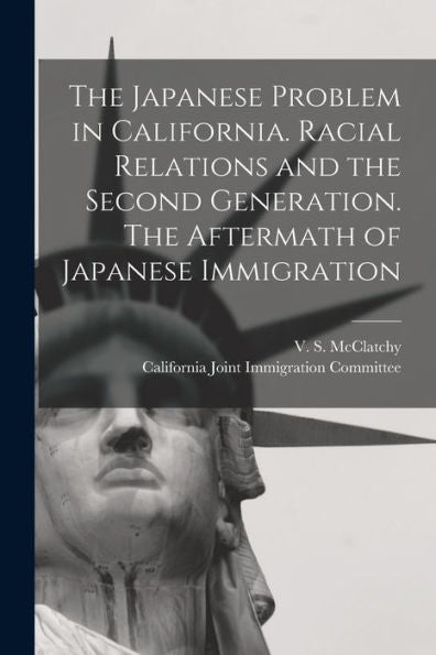 The Japanese Problem In California. Racial Relations And The Second Generation. The Aftermath Of Japanese Immigration