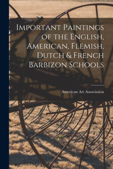 Important Paintings Of The English, American, Flemish, Dutch & French Barbizon Schools