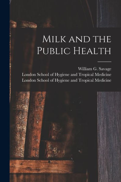 Milk And The Public Health [Electronic Resource]