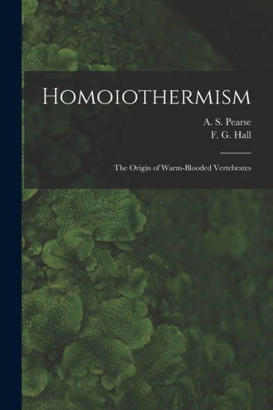 Homoiothermism; The Origin Of Warm-Blooded Vertebrates