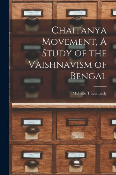 Chaitanya Movement, A Study Of The Vaishnavism Of Bengal