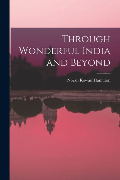 Through Wonderful India And Beyond