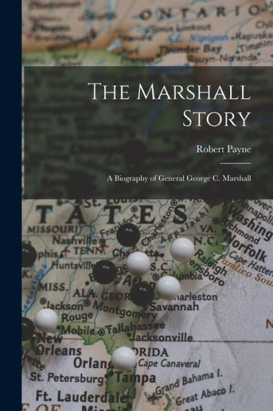 The Marshall Story; A Biography Of General George C. Marshall