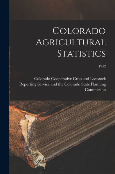Colorado Agricultural Statistics; 1942