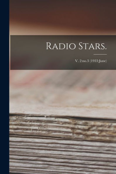 Radio Stars.; V. 2: No.3 (1933: June)