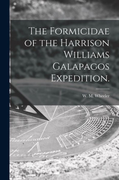 The Formicidae Of The Harrison Williams Galapagos Expedition.