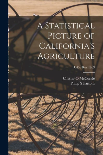 A Statistical Picture Of California'S Agriculture; C459 Rev 1963