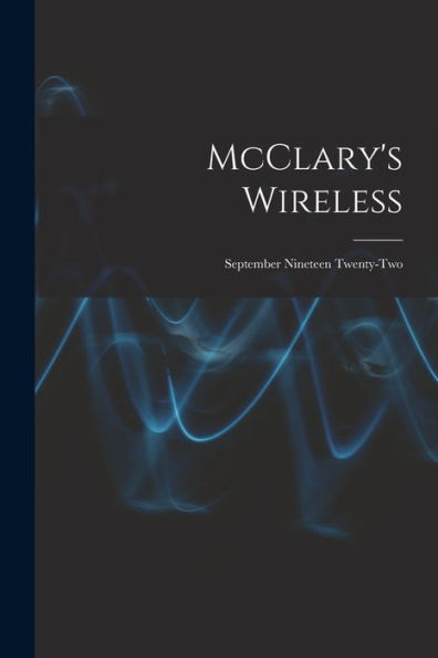 Mcclary'S Wireless: September Nineteen Twenty-Two