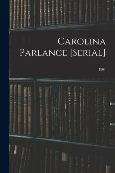 Carolina Parlance [Serial]; 1961