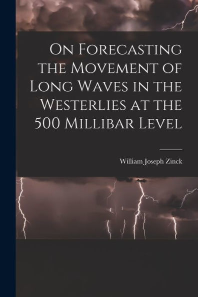 On Forecasting The Movement Of Long Waves In The Westerlies At The 500 Millibar Level