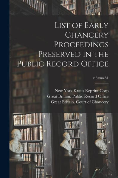 List Of Early Chancery Proceedings Preserved In The Public Record Office; V.8=No.51