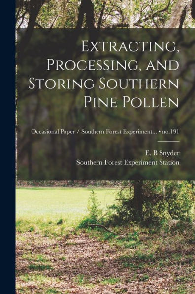 Extracting, Processing, And Storing Southern Pine Pollen; No.191