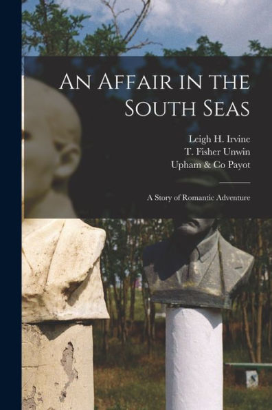 An Affair In The South Seas: A Story Of Romantic Adventure