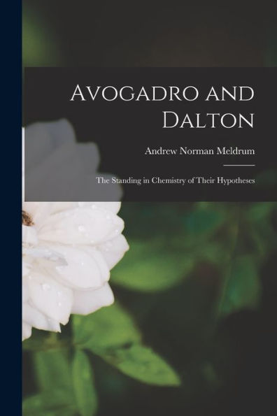 Avogadro And Dalton: The Standing In Chemistry Of Their Hypotheses